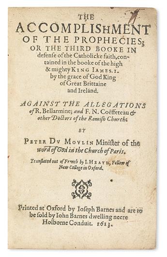 DU MOULIN, PIERRE, the Elder. The Accomplishment of the Prophecies; or, The Third Booke in Defense of the Catholicke Faith.  1613